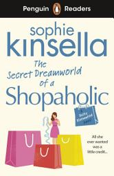 Icon image Penguin Readers Level 3: The Secret Dreamworld Of A Shopaholic (ELT Graded Reader): Abridged Edition