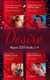 Icon image Desire Collection: August 2017 Books 1 - 4: The CEO's Nanny Affair / Little Secrets: Claiming His Pregnant Bride / Tempted by the Wrong Twin / The Texan's Baby Proposal