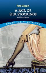 Icon image A Pair of Silk Stockings and Other Short Stories