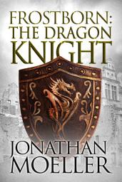 Icon image Frostborn: The Dragon Knight (Frostborn #14)