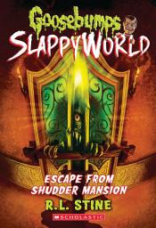 Icon image Escape From Shudder Mansion (Goosebumps SlappyWorld #5)