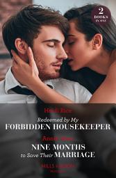 Icon image Redeemed By My Forbidden Housekeeper / Nine Months To Save Their Marriage – 2 Books in 1 (Mills & Boon Modern)