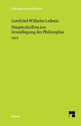 Icon image Hauptschriften zur Grundlegung der Philosophie Teil II: Philosophische Werke Band 2: Schriften zur Monadenlehre und zur Ethik und Rechtsphilosophie