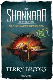 Icon image Die Shannara-Chroniken - Das Schwert der Elfen. Teil 1: Roman