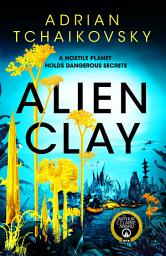 Icon image Alien Clay: An incredible science fiction tale of first contact with the unknown, shortlisted for Best Novel at the 2025 Hugo Awards