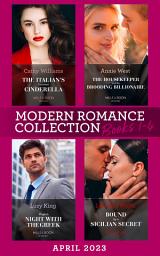 Icon image Modern Romance April 2023 Books 1-4: The Italian's Innocent Cinderella / The Housekeeper and the Brooding Billionaire / Virgin's Night with the Greek / Bound by a Sicilian Secret