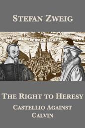 Icon image The Right to Heresy: Castellio Against Calvin