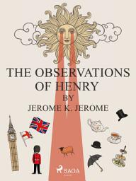 Icon image The Observations of Henry by Jerome K. Jerome