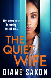 Icon image The Quiet Wife: A BRAND NEW dark, twisted domestic psychological thriller from Diane Saxon for 2025