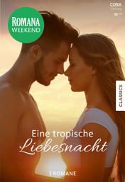 Icon image Romana Weekend Band 19: Eine tropische Liebesnacht