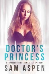 Icon image Doctor's Princess: A Forbidden First Time Virgin Breeding Age Gap Erotica Short
