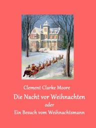 Icon image Die Nacht vor Weihnachten: oder Ein Besuch vom Weihnachtsmann