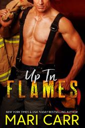 Icon image Up in Flames: Steamy Firefighter Single Mom Romance