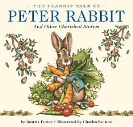 Icon image The Classic Tale of Peter Rabbit: The Classic Edition by The New York Times Bestselling Illustrator, Charles Santore