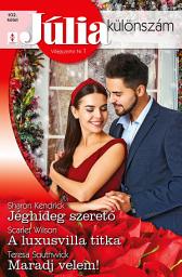 Icon image Júlia különszám 102.: Jéghideg szerető; A luxusvilla titka; Maradj velem!