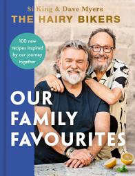 Icon image The Hairy Bikers: Our Family Favourites: Over 100+ new recipes from the #1 Sunday Times bestselling authors