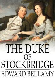Icon image The Duke of Stockbridge: A Romance of Shays' Rebellion