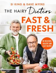 Icon image The Hairy Dieters’ Fast & Fresh: A brand-new collection of delicious healthy recipes from the no. 1 bestselling authors