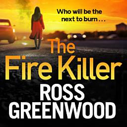 Icon image The Fire Killer: An edge-of-your-seat crime thriller from Ross Greenwood