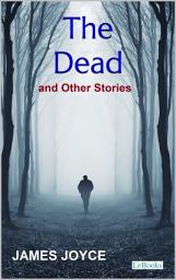 Icon image The Dead and Other Stories - James Joyce