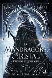 Icon image La Mandragore de cristal - Tome 1 : Diamant et émeraude - Saga de High Fantasy entre amour, magie et luttes de pouvoir – ado et young adult