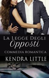 Icon image La Legge Degli Opposti: Commedia Romantica