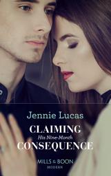 Icon image Claiming His Nine-Month Consequence (One Night With Consequences, Book 38) (Mills & Boon Modern)