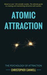 Icon image Atomic Attraction: The Psychology of Attraction
