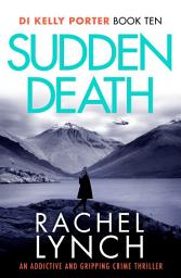 Icon image Sudden Death: The unmissable DI Kelly Porter series set in the heart of the Lake District
