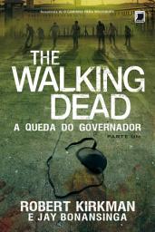 Icon image A queda do Governador: parte 1 - The Walking Dead - vol. 3