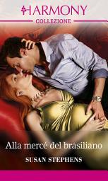 Icon image Alla mercé del brasiliano: Harmony Collezione