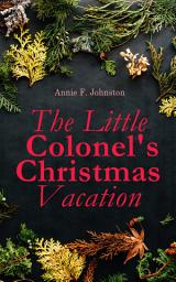 Icon image The Little Colonel's Christmas Vacation: Children's Adventure Novel