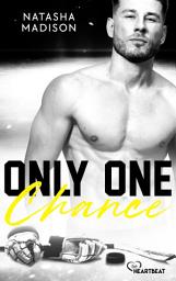 Icon image Only One Chance: Heiße Enemies-to-Lovers Eishockey Romance