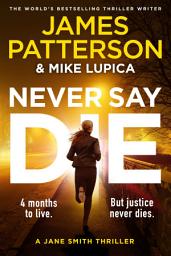 Icon image Never Say Die: The new gripping legal thriller from Sunday Times bestselling author (A Jane Smith Thriller)