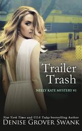 Icon image Trailer Trash: Neely Kate Mystery #1