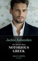 Icon image The World's Most Notorious Greek (Mills & Boon Modern)