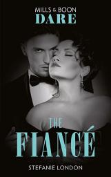 Icon image The Fiancé (Close Quarters, Book 4) (Mills & Boon Dare)