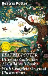 Icon image BEATRIX POTTER Ultimate Collection - 22 Children's Books With Complete Original Illustrations: Whimsical Animal Adventures in Timeless Tales