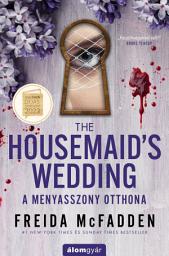 Icon image The Housemaid’s Wedding – A menyasszony otthona