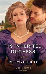 Icon image His Inherited Duchess (Daring Rogues, Book 2) (Mills & Boon Historical)