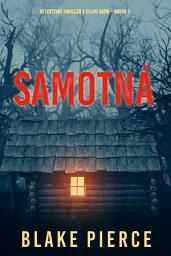 Icon image Samotná (Detektivní thriller s Ellou Dark – Kniha 1)
