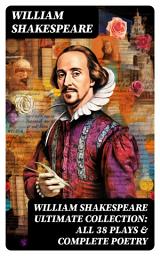Icon image WILLIAM SHAKESPEARE Ultimate Collection: ALL 38 Plays & Complete Poetry