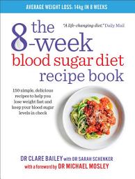 Icon image The 8-Week Blood Sugar Diet Recipe Book: 150 simple, delicious recipes to help you lose weight fast and keep your blood sugar levels in check