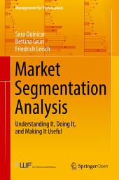 Icon image Market Segmentation Analysis: Understanding It, Doing It, and Making It Useful