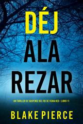 Icon image Déjala rezar (Un thriller de suspense del FBI de Fiona Red - Libro 11)