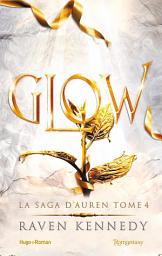Icon image Glow: La saga d'Auren - T04