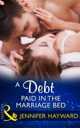 Icon image A Debt Paid In The Marriage Bed (Mills & Boon Modern)