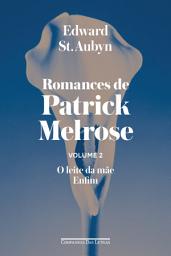 Icon image Romances de Patrick Melrose - Volume II: O leite da mãe/ Enfim, Volume 2