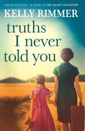 Icon image Truths I Never Told You: An absolutely gripping, heartbreaking novel of love and family secrets