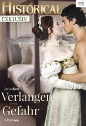 Icon image Historical Exklusiv Band 64: Zwischen Verlangen und Gefahr